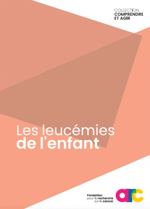 Livret Fondation ARC - Leucémies de l'enfant