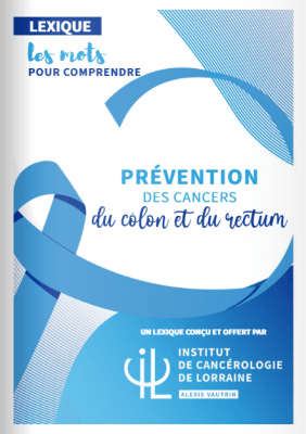 Lexique Les mots pour comprendre - Prévention des cancers du côlon et du rectum