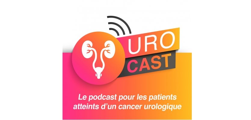 UROCAST : Le podcast pour les patients atteints d'un cancer urologique